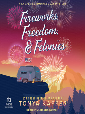 cover image of Fireworks, Freedom, & Felonies